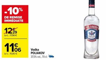 Poliakov - Vodka offre à 11,06€ sur Carrefour Drive