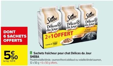 Sheba - Sachets Fraîcheur Pour Chat Délices Du Jour offre à 5,5€ sur Carrefour Drive