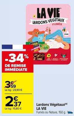 La Vie - Lardons Végétaux offre à 2,37€ sur Carrefour Drive