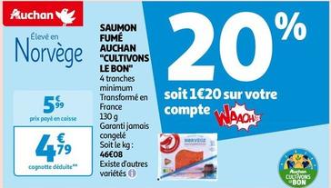 Auchan - Saumon Fumé Cultivons Le Bon offre à 5,99€ sur Auchan Hypermarché
