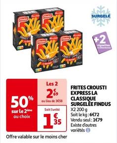 Findus - Frites Crousti Express La Classique Surgelee offre à 1,35€ sur Auchan Hypermarché