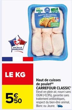 Carrefour - Haut De Cuisses De Poulet Classic' offre à 5,5€ sur Carrefour Market