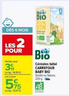 Carrefour - Céréales Bébé Baby Bio offre à 3,19€ sur Carrefour Market