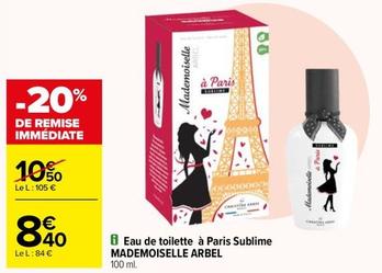 Mademoiselle Arbel - Eau De Toilette À Paris Sublime offre à 8,4€ sur Carrefour