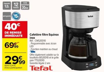 Tefal - Cafetière Filtre Equinox Inox offre à 29,99€ sur Carrefour