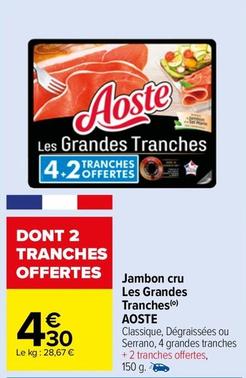 Aoste - Jambon Cru Les Grandes Tranches offre à 4,3€ sur Carrefour Market