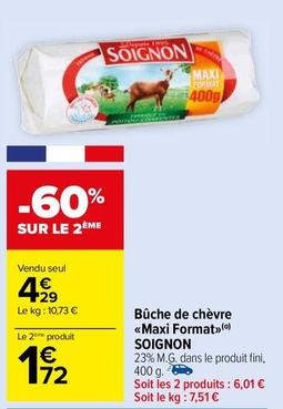 Soignon - Bûche De Chèvre Maxi Format offre à 4,29€ sur Carrefour Market