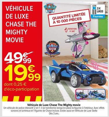 Véhicule De Luxe Chase The Mighty Movie offre à 19,99€ sur Carrefour Express