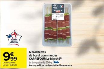 Carrefour - 6 Brochettes De Bœuf Gourmandes Le Marche