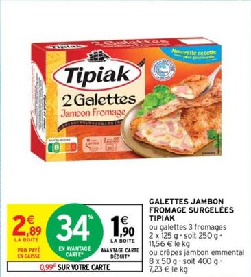 Tipiak - Galettes Jambon Fromage Surgelées offre à 2,89€ sur Intermarché