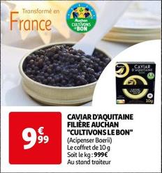 Filiere Auchan - Caviar D'aquitaine "Cultivons Le Bon" offre à 9,99€ sur Auchan Hypermarché