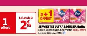 Nana - Serviettes Ultra Regulier  offre à 2,95€ sur Auchan Hypermarché