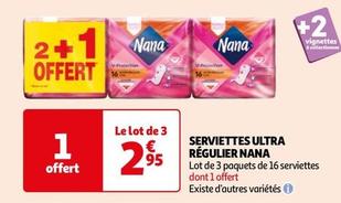 Nana - Serviettes Ultra Régulier offre à 2,95€ sur Auchan Hypermarché
