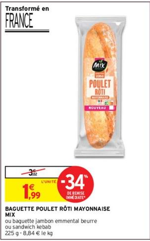 Mix - Baguette Poulet Rôti Mayonnaise offre à 1,99€ sur Intermarché Express