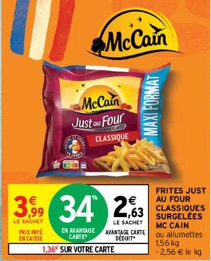 Mccain - Frites Just Au Four Classiques offre à 3,99€ sur Intermarché Express