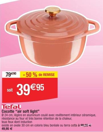 Tefal - Cocotte Air Soft Light offre à 39,95€ sur Cora