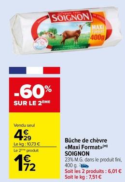 Soignon - Bûche De Chèvre Maxi Format offre à 4,29€ sur Carrefour Drive