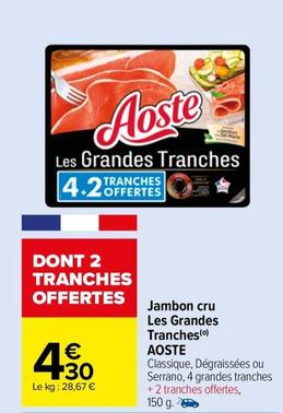 Aoste - Jambon Cru Les Grandes Tranches offre à 4,3€ sur Carrefour Drive