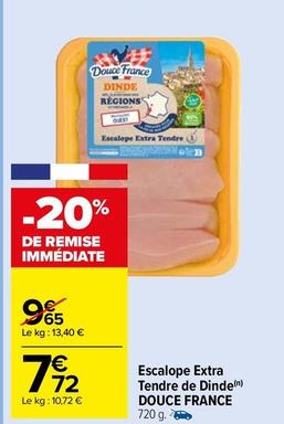 Douce France - Escalope Extra Tendre De Dinde offre à 7,72€ sur Carrefour Drive