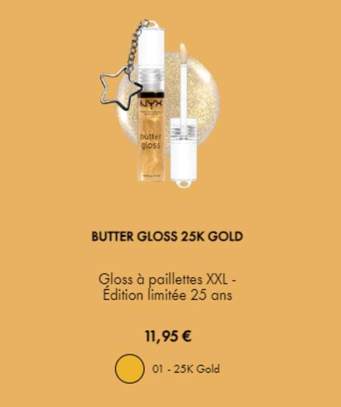Butter Gloss 25k Gold offre à 11,95€ sur NYX Professional Makeup