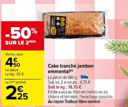 Cake Tranche Jambon Emmental  offre à 4,5€ sur Carrefour Express