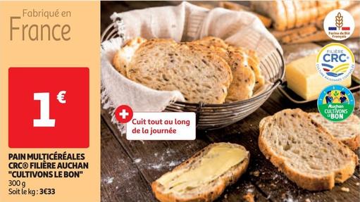 Auchan - Pain Multicéréales Crc Filière "Cultivons Le Bon" offre à 1€ sur Auchan Hypermarché