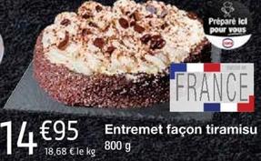 Entremet Facon Tiramisu  offre à 14,95€ sur Cora