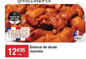 Emince De Dinde Marinee offre à 12,95€ sur Cora