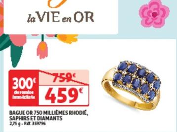 La Vie En Or - Bague Or 750 Milliemes Rhodie,Saphirs Et Diamants  offre à 459€ sur Auchan Hypermarché