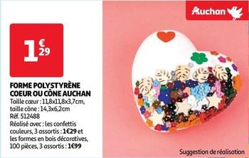 Auchan - Forme Polystyrene Coeur Ou Cone offre à 1,29€ sur Auchan Hypermarché