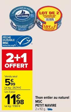 Petit Navire - Thon Entier Au  Naturel MSC  offre à 5,99€ sur Carrefour Market