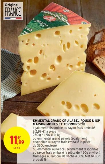Maison Monts Et Terroirs - Emmental Grand Cru Label Rouge & IGP offre à 11,99€ sur Intermarché
