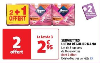 Nana - Serviettes Ultra Régulier offre à 2,95€ sur Auchan Supermarché