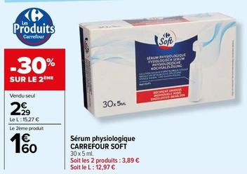 Carrefour - Sérum Physiologique Soft offre à 2,29€ sur Carrefour Drive