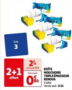 Renova - Boîte Mouchoirs Triple Épaisseur offre à 0,84€ sur Auchan Hypermarché