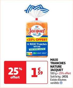 Jacquet - Maxi Tranches Nature  offre à 1,59€ sur Auchan Hypermarché