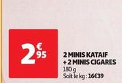 2 Minis Kataif +2 Minis Cigares offre à 2,95€ sur Auchan Supermarché