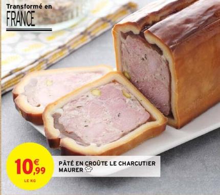 Maurer - Pâté En Croûte Le Charcutier offre à 10,99€ sur Intermarché Hyper