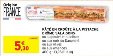 Drôme Salaisons - Pâté En Croûte À La Pistache offre à 5,3€ sur Intermarché Hyper