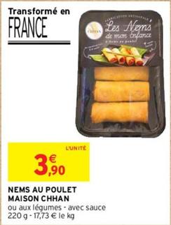 Maison Chhan - Nems Au Poulet offre à 3,9€ sur Intermarché Hyper