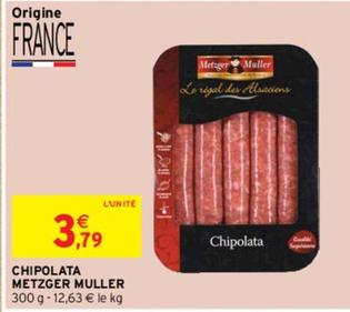 Metzger Muller - Chipolata offre à 3,79€ sur Intermarché