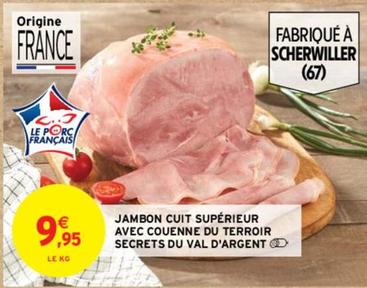 Jambon Cuit Supérieur Avec Couenne Du Terroir Secrets Du Val D'Argent offre à 9,95€ sur Intermarché