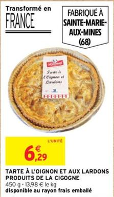 Produits De La Cigogne - Tarte À L'Oignon Et Aux Lardons  offre à 6,29€ sur Intermarché