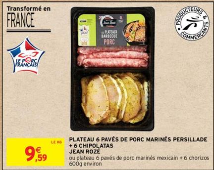Jean Rozé - Plateau 6 Pavés De Porc Marines Persillade + 6 Chipolatas  offre à 9,59€ sur Intermarché