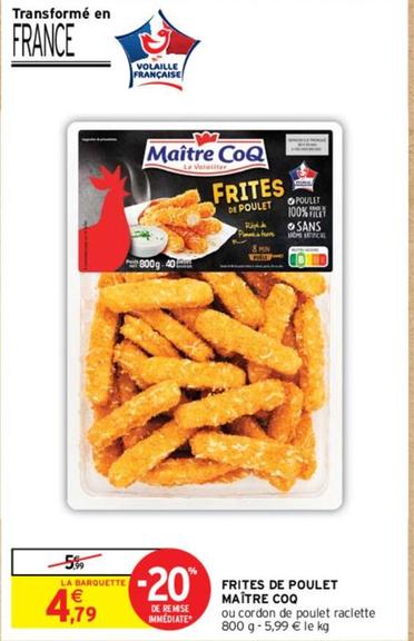 Maître Coq - Frites De Poulet offre à 4,79€ sur Intermarché