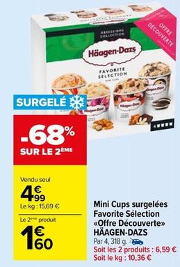 Haagen Dazs - Mini Cups Surgelees Favorite Selection <<Offre Decouverte>> offre à 4,99€ sur Carrefour Market