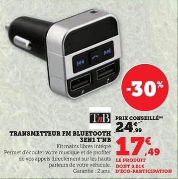 T'nB - Transmetteur Fm Bluetooth 3en1 offre à 17,49€ sur Hyper U