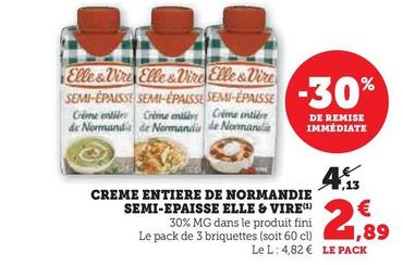 Elle & Vire - Creme Entiere De Normandie Semi-Epaisse  offre à 2,89€ sur Super U