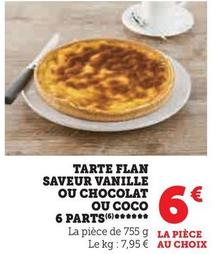 Tarte Flan Saveur Vanille Ou Chocolat Ou Coco 6 Parts  offre à 6€ sur U Express