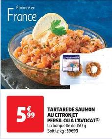 Tartare De Saumon Au Citron Et Persil Ou À L'Avocat offre à 5,99€ sur Auchan Supermarché